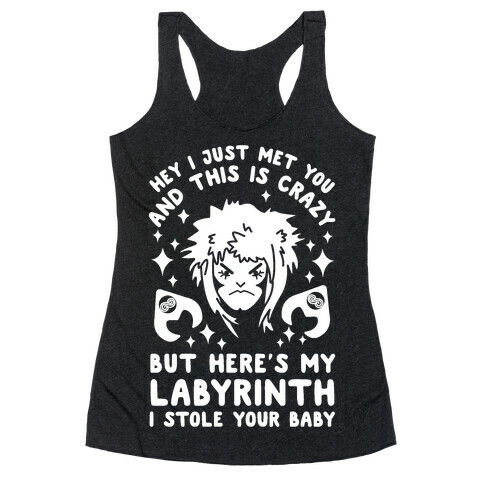 I Just Met You and This is Crazy But Here's my Labyrinth I Stole Your Baby Racerback Tank Top