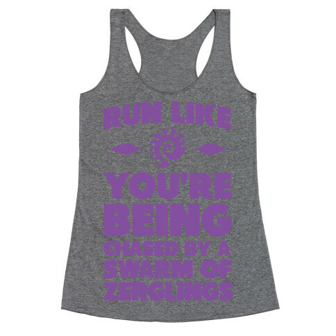 Run Like Your Being Chased By a Swarm of Zerglings Racerback Tank Top