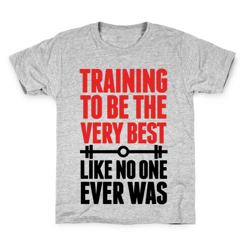 Training to be the Very Best Like No One Ever Was Kids T-Shirt