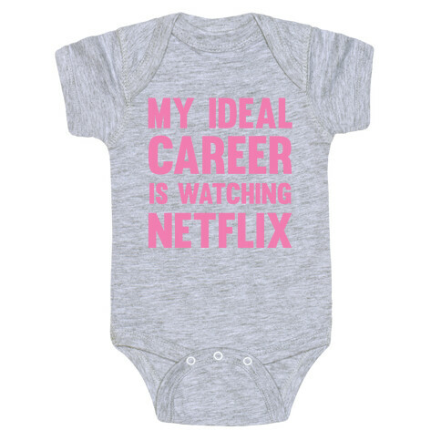 My Ideal Career Is Watching Netflix Baby One-Piece