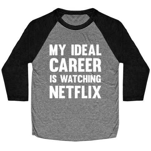 My Ideal Career Is Watching Netflix Baseball Tee