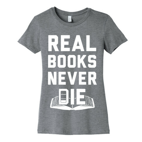 Real Books Never Die Womens T-Shirt