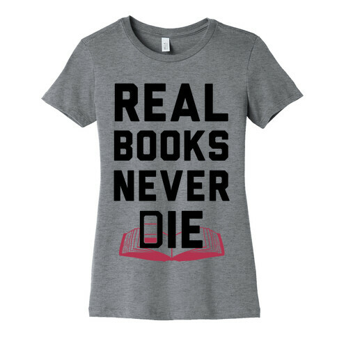 Real Books Never Die Womens T-Shirt