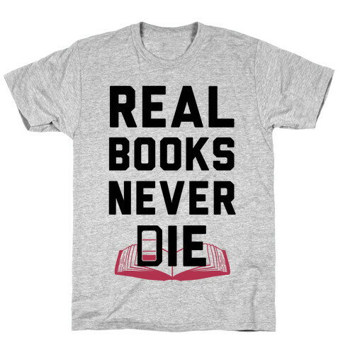 Real Books Never Die T-Shirt
