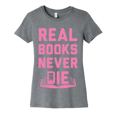 Real Books Never Die Womens T-Shirt