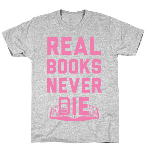 Real Books Never Die T-Shirt