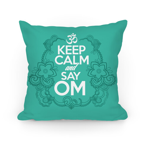 Keep Calm And Say OM Pillow