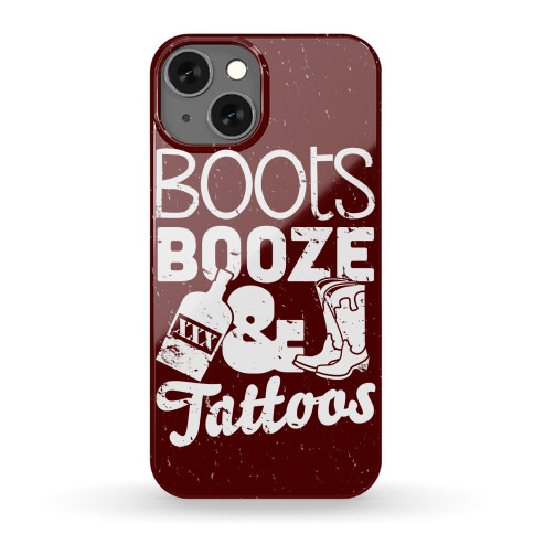 Boots Booze And Tattoos Phone Case