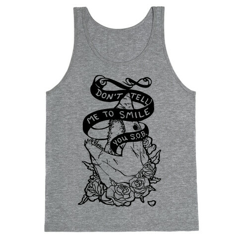 Don't Tell Me To Smile, You S.O.B. Tank Top