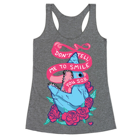 Don't Tell Me To Smile, You S.O.B. Racerback Tank Top