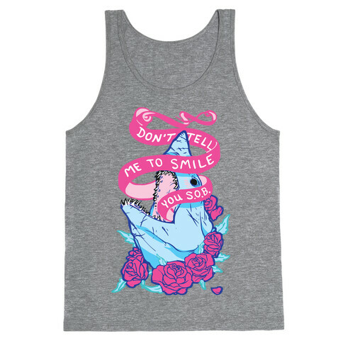 Don't Tell Me To Smile, You S.O.B. Tank Top