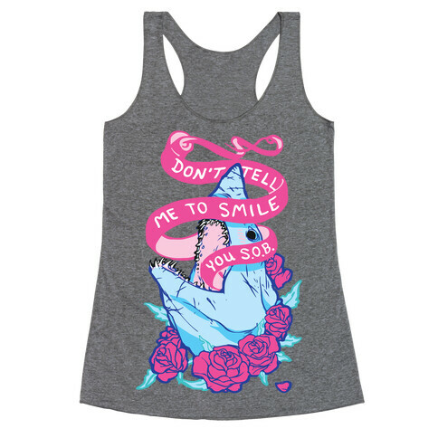 Don't Tell Me To Smile, You S.O.B. Racerback Tank Top