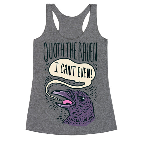 Quoth The Raven, "I Can't Even" Racerback Tank Top