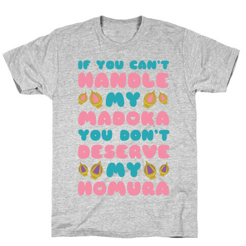 If you Can't Handel My Madoka You Don't Deserve my Homura T-Shirt