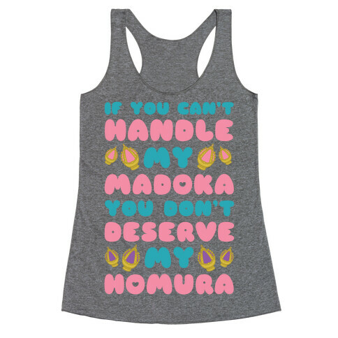 If you Can't Handel My Madoka You Don't Deserve my Homura Racerback Tank Top