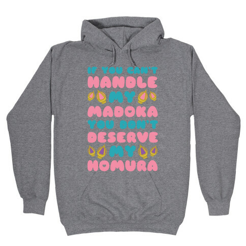 If you Can't Handel My Madoka You Don't Deserve my Homura Hooded Sweatshirt