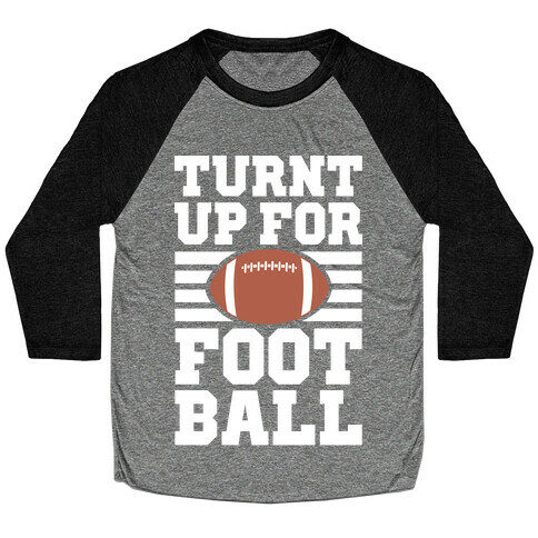 Turnt Up For Football Baseball Tee