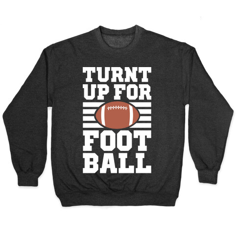 Turnt Up For Football Pullover