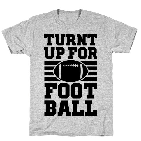 Turnt Up For Football T-Shirt