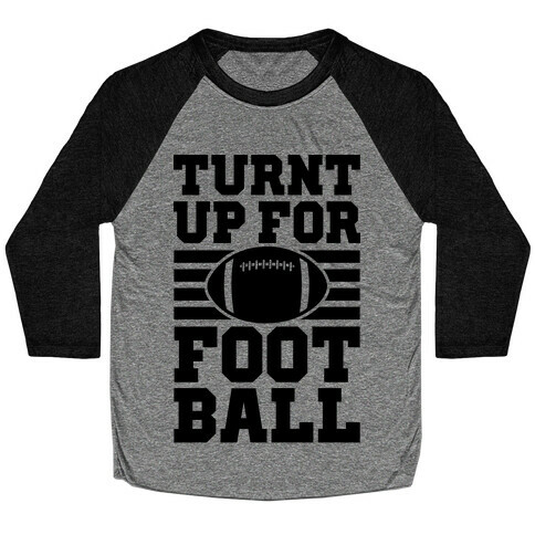 Turnt Up For Football Baseball Tee