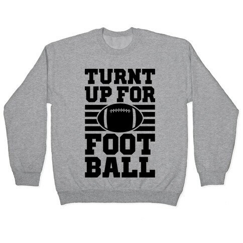 Turnt Up For Football Pullover