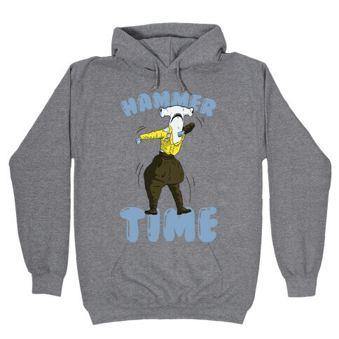 Hammer Time! Hooded Sweatshirt