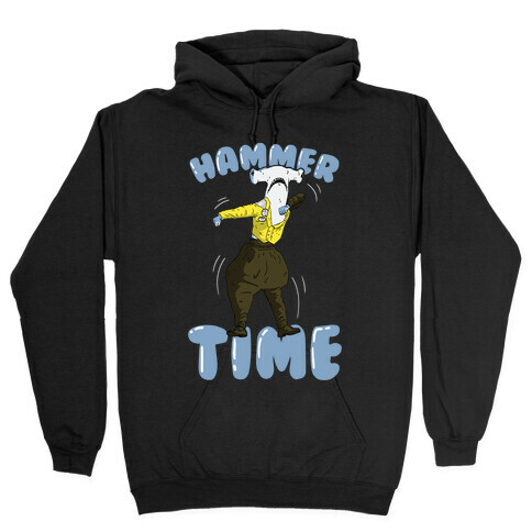 Hammer Time! Hooded Sweatshirt