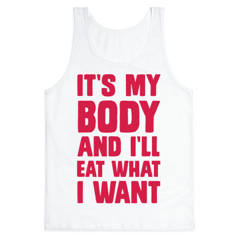 It's My Body And I'll Eat What I Want Tank Top