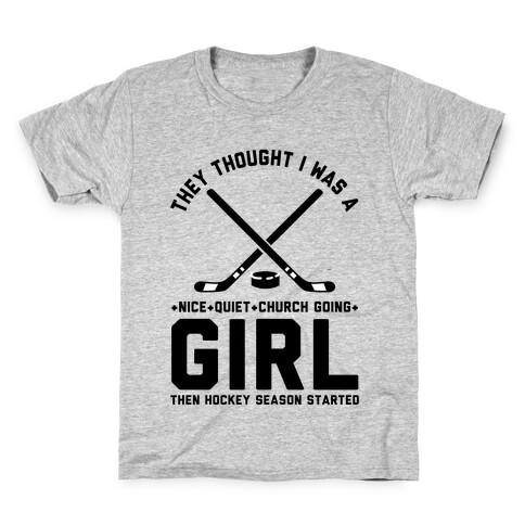 They Thought I Was A Nice Quiet Church Going Girl Then Hockey Season Started Kids T-Shirt