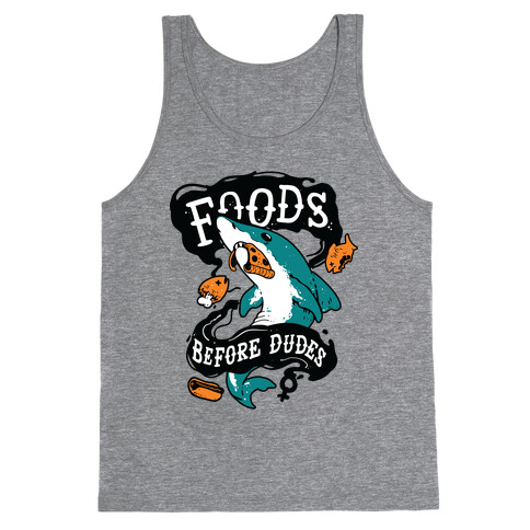 Foods Before Dudes Tank Top