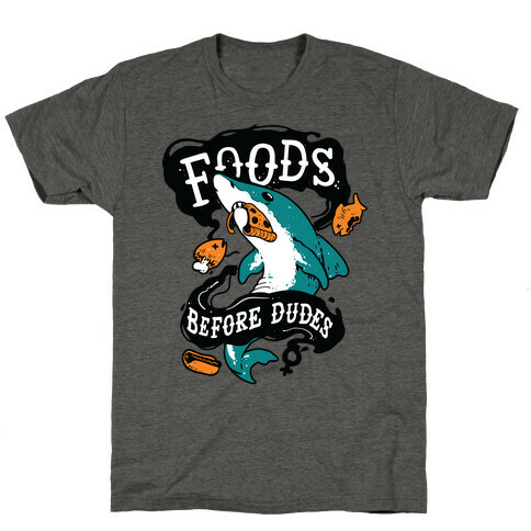 Foods Before Dudes T-Shirt