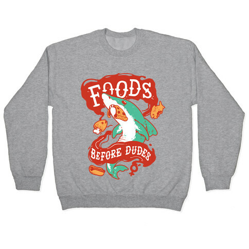 Foods Before Dudes Pullover