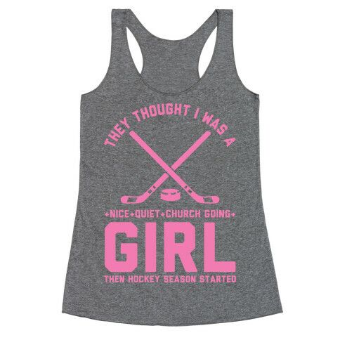 They Thought I Was A Nice Quiet Church Going Girl Then Hockey Season Started Racerback Tank Top