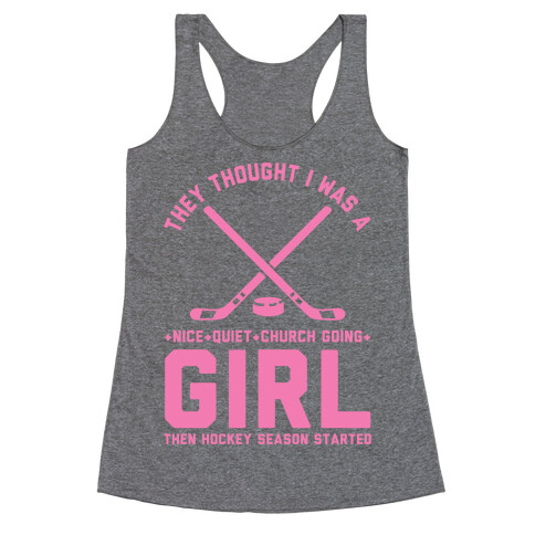 They Thought I Was A Nice Quiet Church Going Girl Then Hockey Season Started Racerback Tank Top