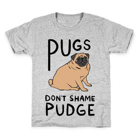 Pugs Don't Shame Pudge Kids T-Shirt