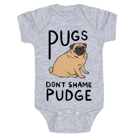 Pugs Don't Shame Pudge Baby One-Piece