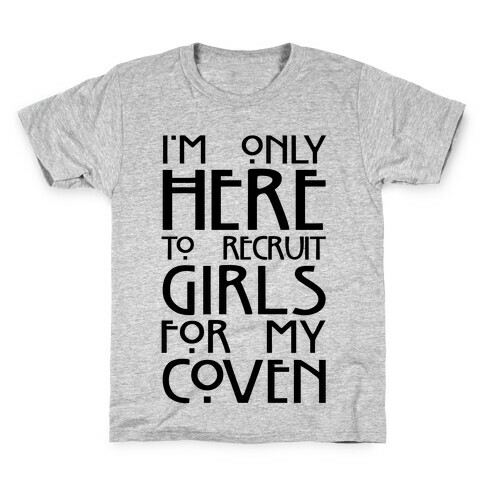 I'm Only Here to Recruit Girls for my Coven Kids T-Shirt