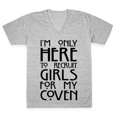 I'm Only Here to Recruit Girls for my Coven V-Neck Tee Shirt