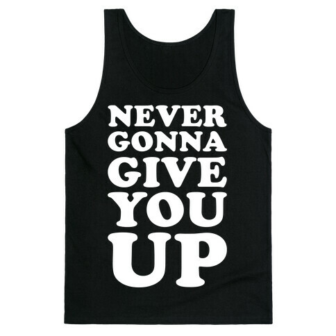 Never Gonna Give You Up Tank Top