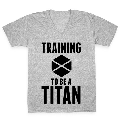 Training To Be A Titan V-Neck Tee Shirt