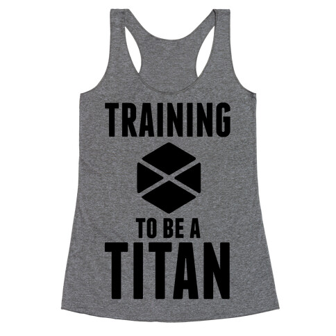 Training To Be A Titan Racerback Tank Top