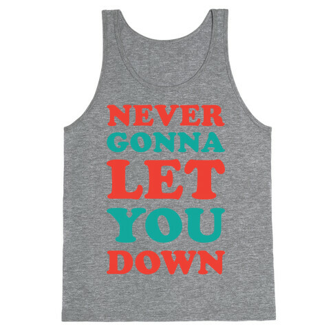 Never Gonna Let You Down Tank Top