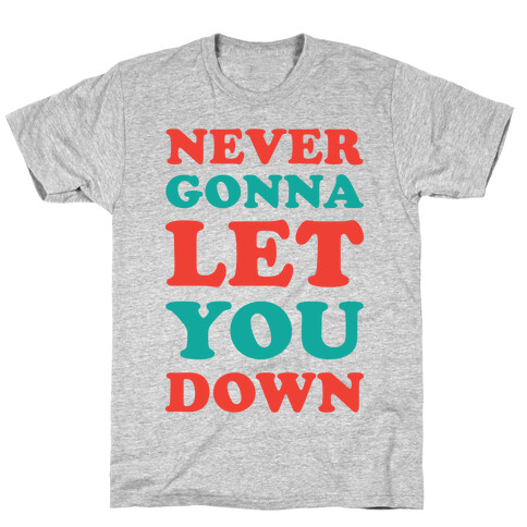 Never Gonna Let You Down T-Shirt