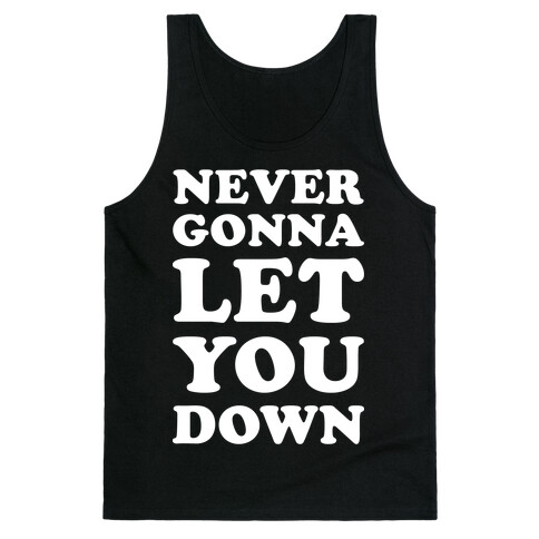 Never Gonna Let You Down Tank Top