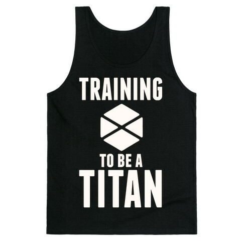 Training To Be A Titan Tank Top
