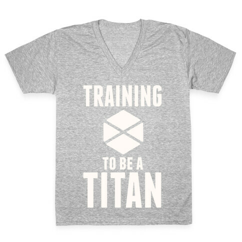 Training To Be A Titan V-Neck Tee Shirt