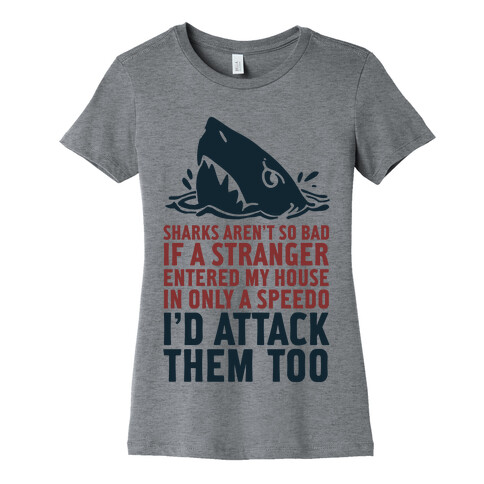 Sharks Aren't So Bad Womens T-Shirt