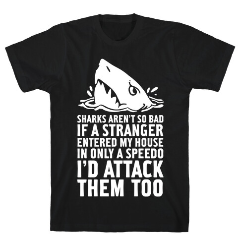 Sharks Aren't So Bad T-Shirt