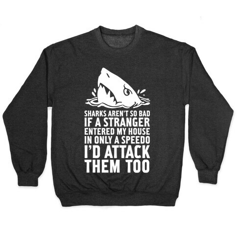 Sharks Aren't So Bad Pullover