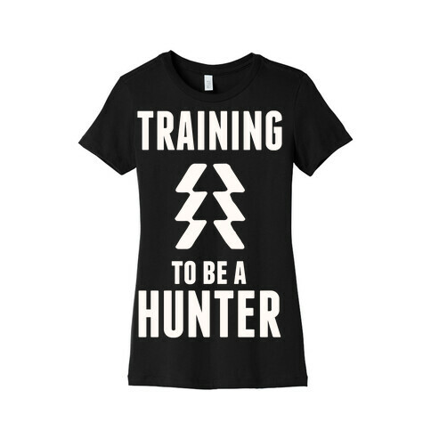 Training To Be A Hunter Womens T-Shirt